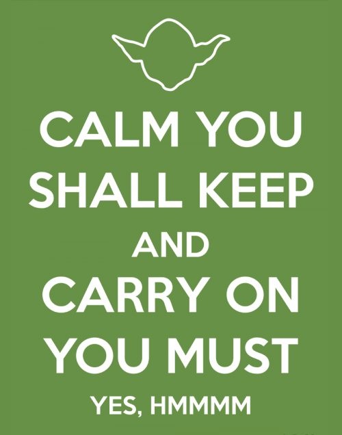 Sage advice, Master Yoda.
